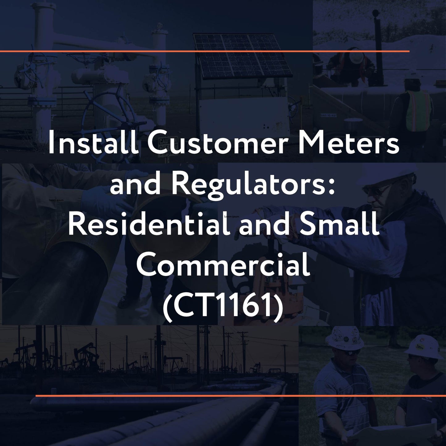 CT1161: Install Customer Meters and Regulators: Residential and Small Commercial