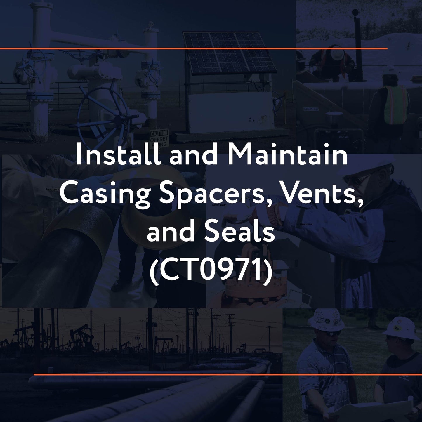 CT0971: Install and Maintain Casing Spacers, Vents, and Seals