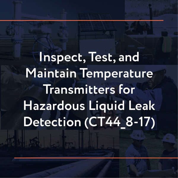CT44_8-17: Inspect, Test and Maintain Temperature Transmitters for Hazardous Liquid Leak Detection