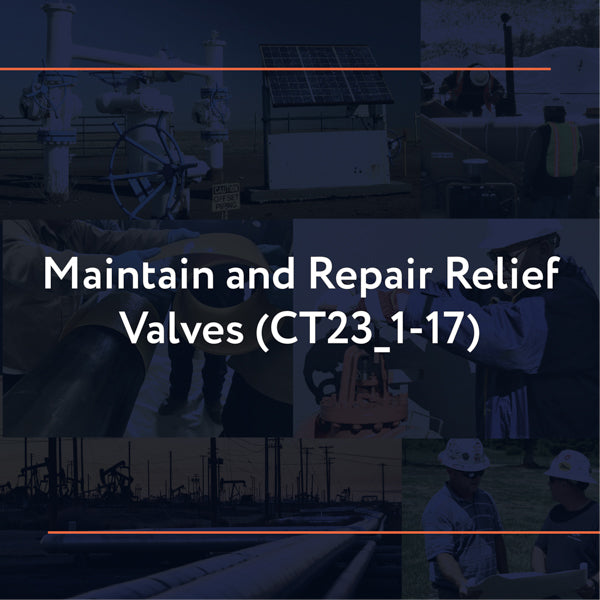 CT23_1-17: Maintain and Repair Relief Valves