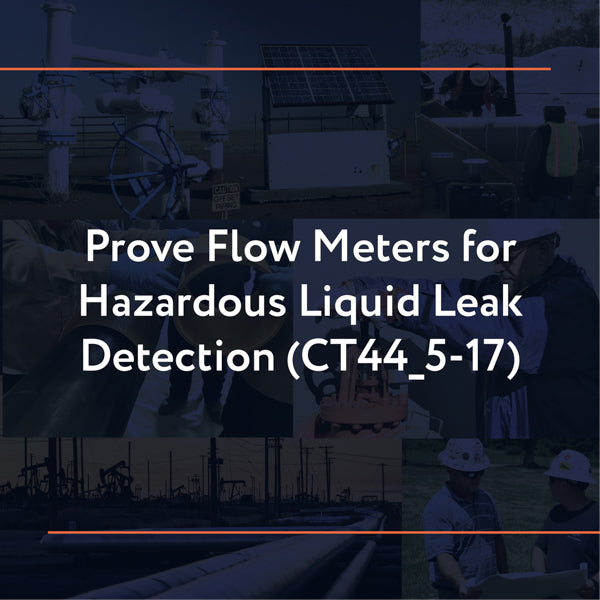 CT44_5-17: Prove Flow Meters for Hazardous Liquid Leak Detection