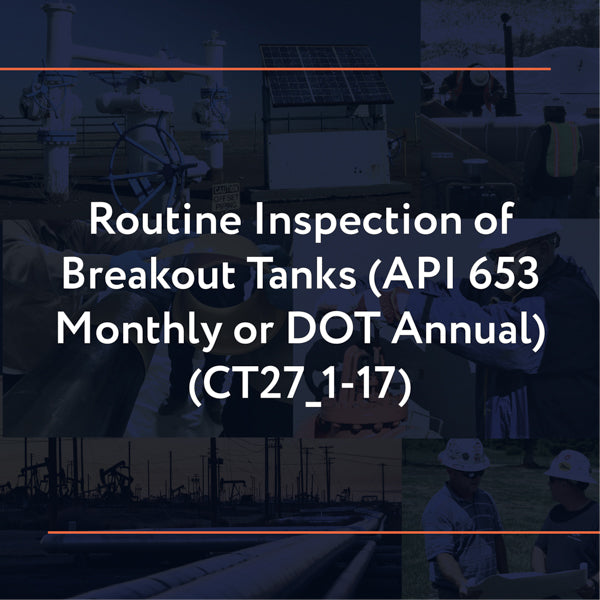 CT27_1-17: Routine Inspection of Breakout Tanks (API 653 monthly or DOT annual)