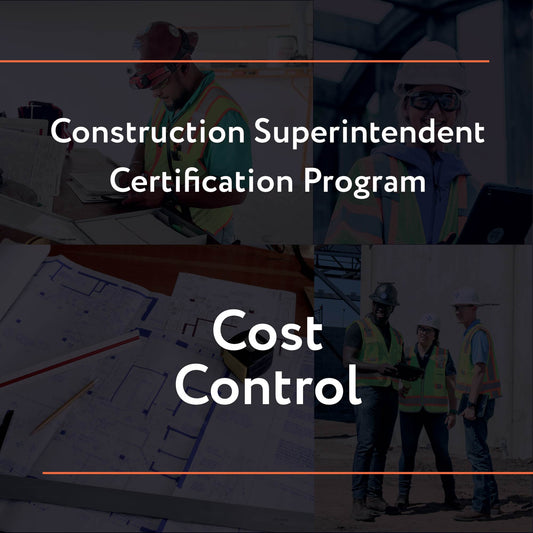 Construction Superintendent Certification Program – Cost Control