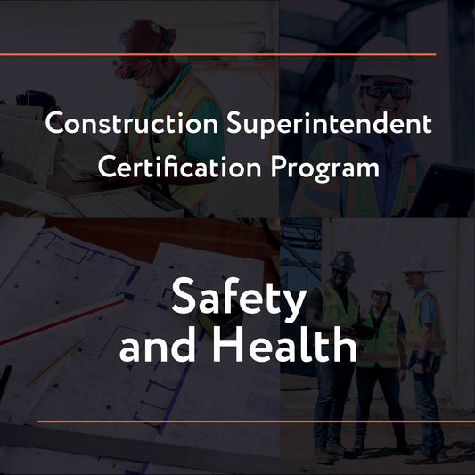 Construction Superintendent Certification Program – Safety and Health