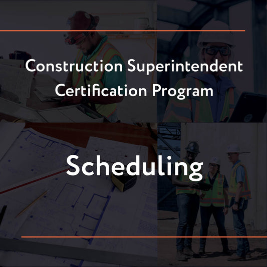 Construction Superintendent Certification Program – Scheduling