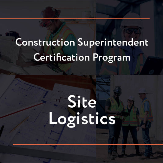 Construction Superintendent Certification Program – Site Logistics