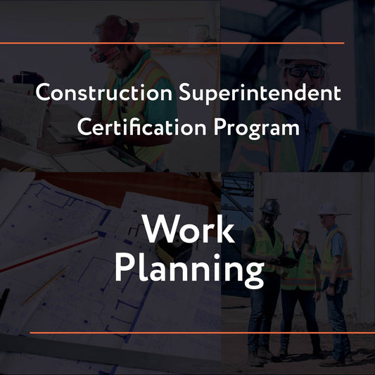 Construction Superintendent Certification Program – Work Planning