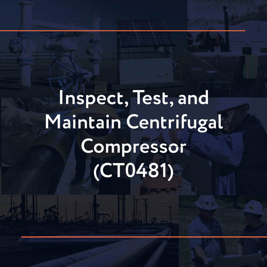 CT0481: Inspect, Test, and Maintain Centrifugal Compressor