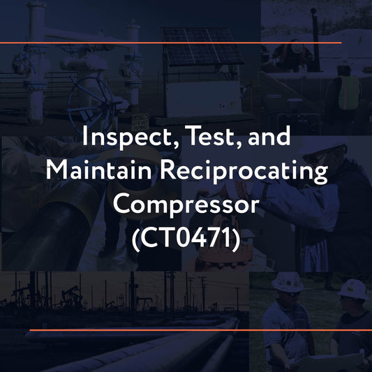 CT0471: Inspect, Test, and Maintain Reciprocating Compressor