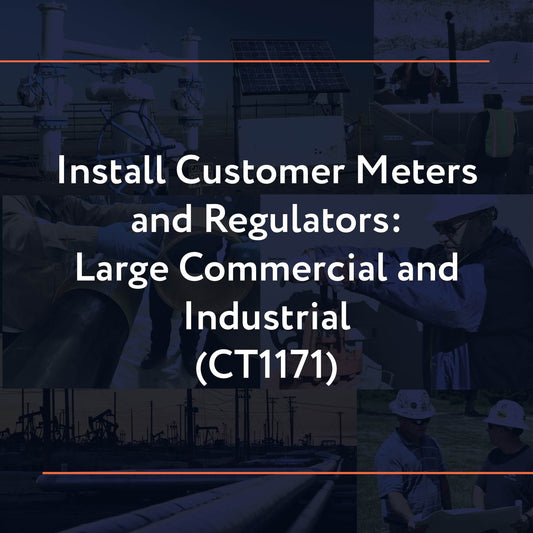 CT1171: Install Customer Meters and Regulators: Large Commercial and Industrial