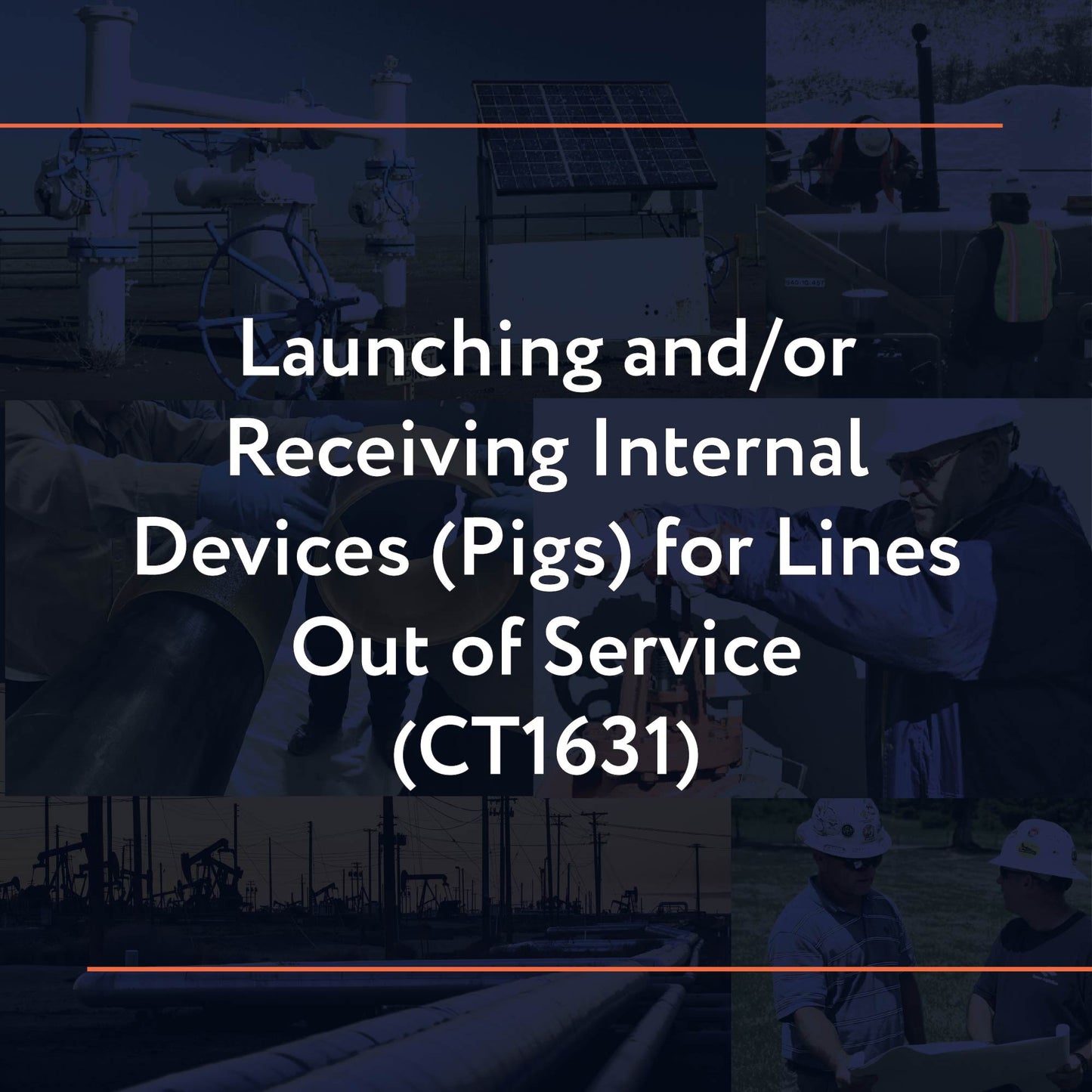 CT1631: Launching and/or Receiving Internal Devices (Pigs) for Lines Out of Service