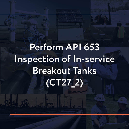 CT27_2: Perform API 653 Inspection of In-service Breakout Tanks