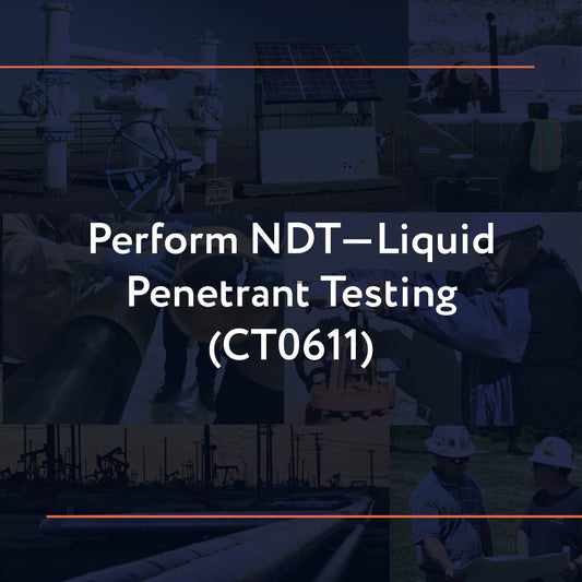 CT0611: Perform NDT—Liquid Penetrant Testing