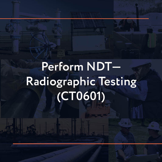 CT0601: Perform NDT—Radiographic Testing