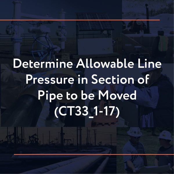 CT33_1-17: Determine Allowable Line Pressure in Section of Pipe to be Moved