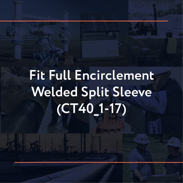 CT40_1-17: Fit Full Encirclement Welded Split Sleeve (Oversleeve, Tight Fitting Sleeve, etc.)