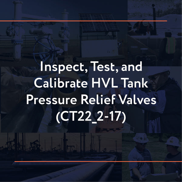 CT22_2-17: Inspect, Test, and Calibrate HVL Tank Pressure Relief Valves
