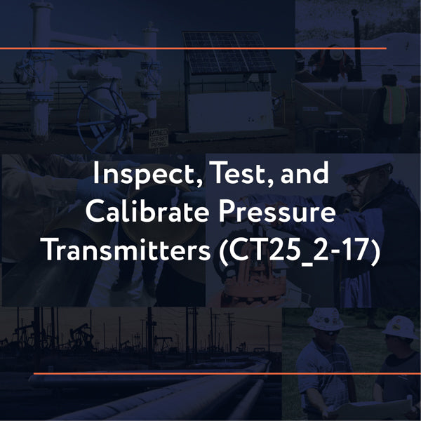 CT25_2-17: Inspect, Test, and Calibrate Pressure Transmitters