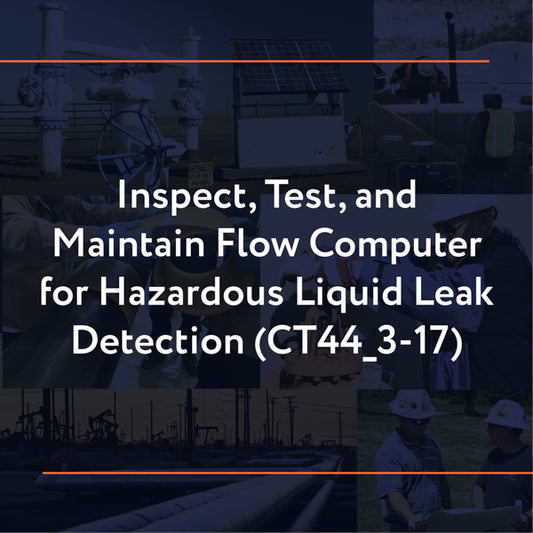 CT44_3-17: Inspect, Test, and Maintain Flow Computer for Hazardous Liquid Leak Detection