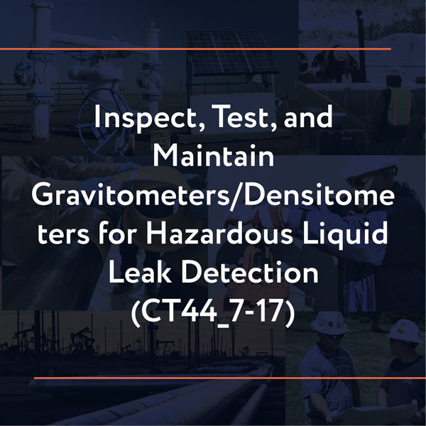 CT44_7-17: Inspect, Test, and Maintain Gravitometers/Densitometers for Hazardous Liquid Leak Detection