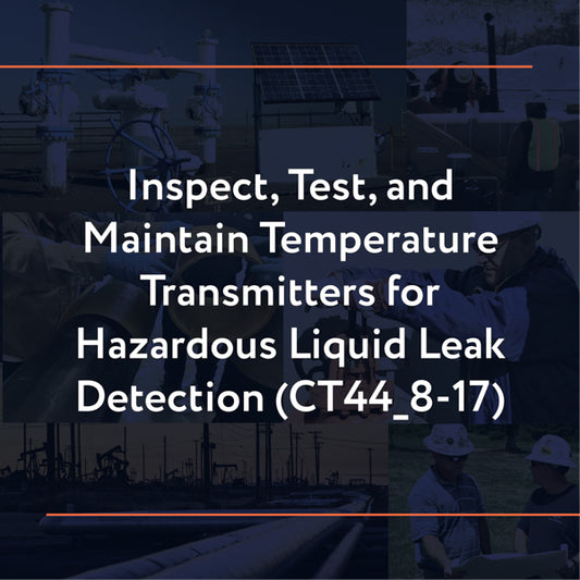 CT44_8-17: Inspect, Test and Maintain Temperature Transmitters for Hazardous Liquid Leak Detection
