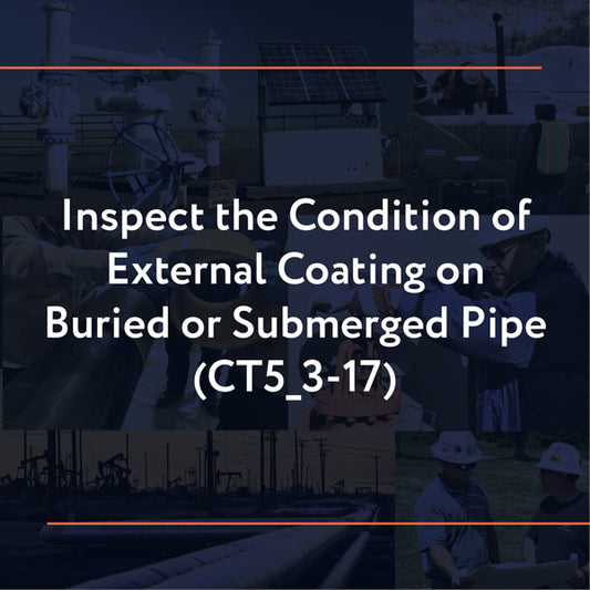CT5_3-17: Inspect the Condition of External Coating on Buried or Submerged Pipe