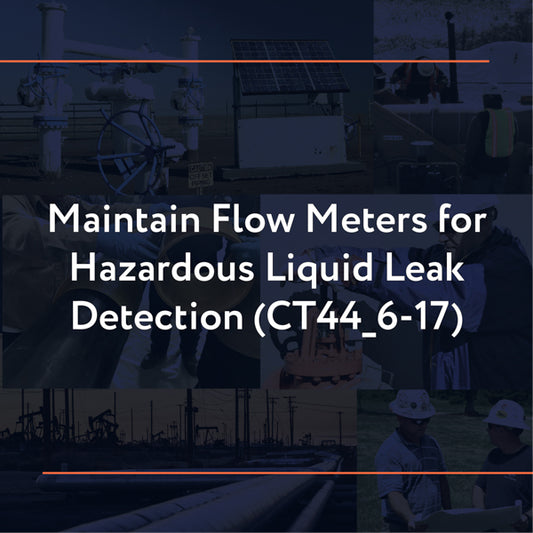 CT44_6-17: Maintain Flow Meters for Hazardous Liquid Leak Detection