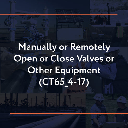 CT65_4-17: Manually or Remotely Open or Close Valves or Other Equipment