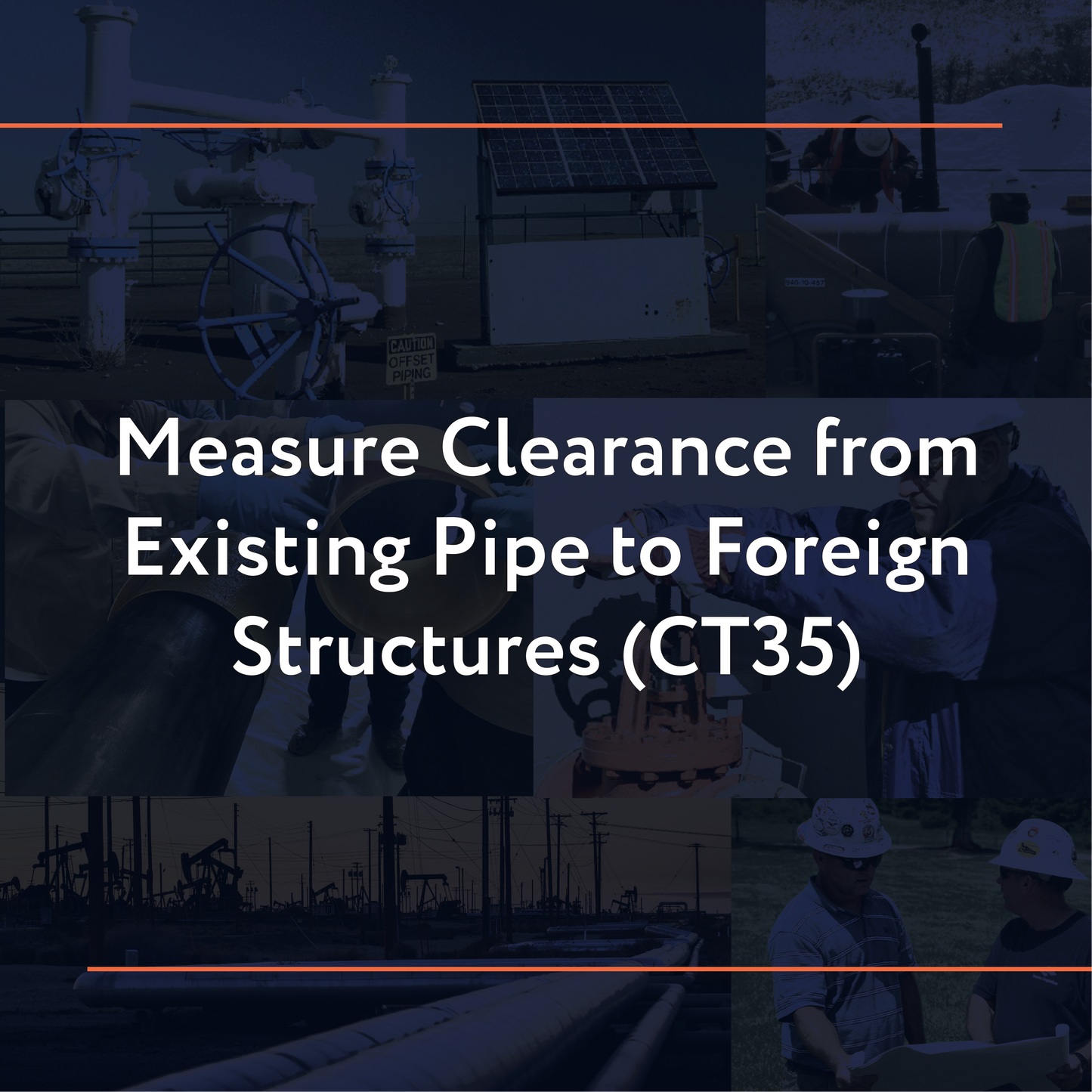 CT35: Measure Clearance from Existing Pipe to Foreign Structures