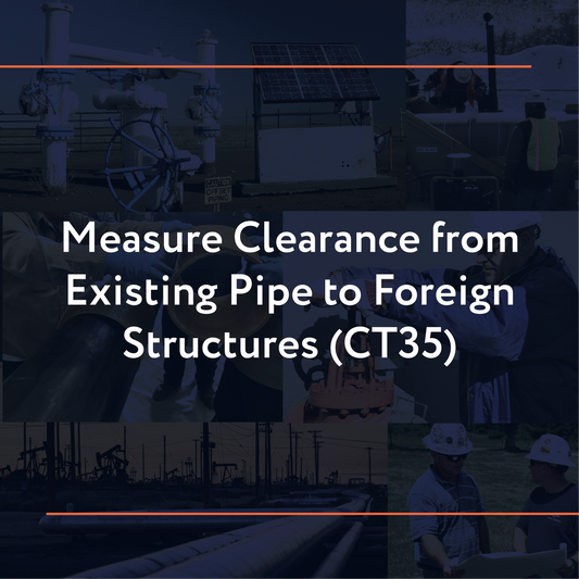 CT35: Measure Clearance from Existing Pipe to Foreign Structures