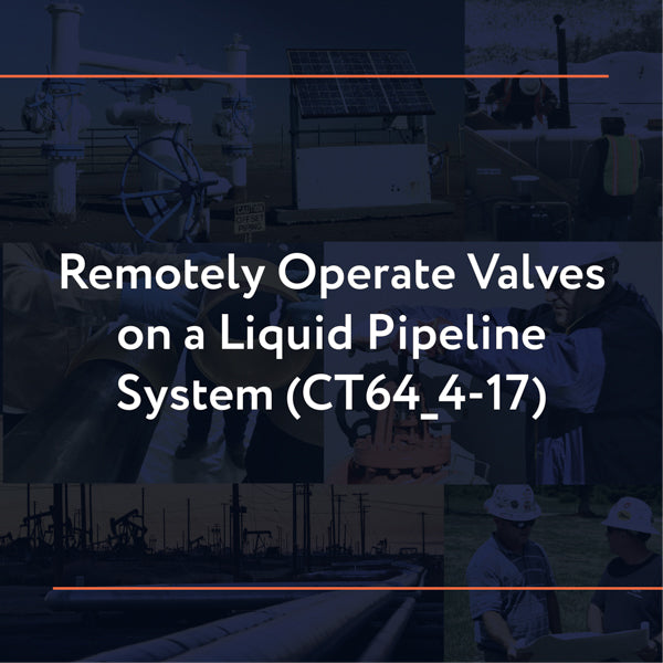 CT64_4-17: Remotely Operate Valves on a Liquid Pipeline System